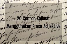 20 Contoh Kalimat Menggunakan Frasa Adjektiva