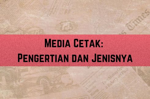 Media Cetak: Pengertian dan Jenisnya