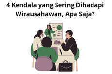 4 Kendala yang Sering Dihadapi Wirausahawan, Apa Saja?