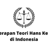 Penerapan Teori Hans Kelsen di Indonesia