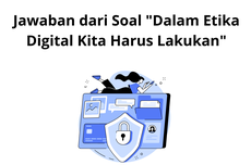 Jawaban dari Soal "Dalam Etika Digital Kita Harus Lakukan"