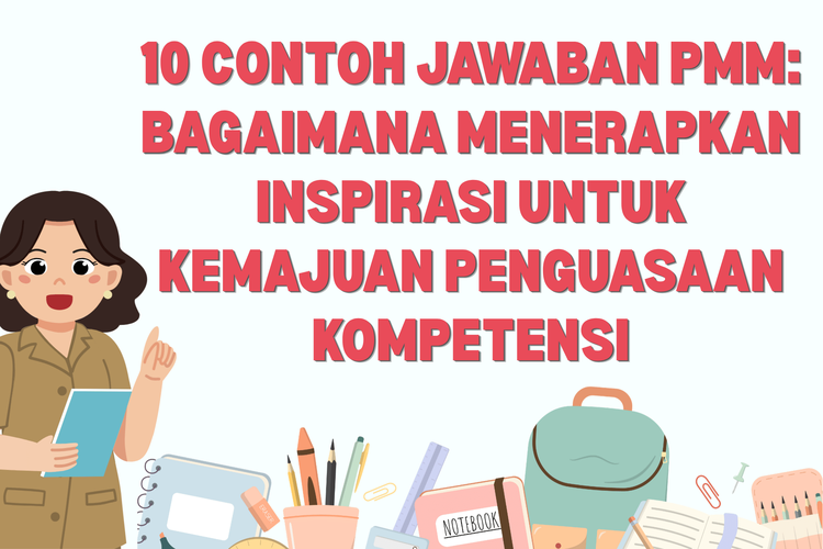 10 Contoh Jawaban PMM: Bagaimana Menerapkan Inspirasi untuk Kemajuan Penguasaan Kompetensi