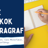 Ide Pokok Paragraf: Ciri-ciri, Cara Menentukan, dan Contohnya