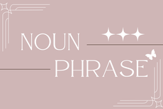 Noun Phrase: Frasa Nomina dalam Bahasa Inggris