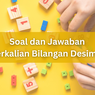Soal dan Jawaban Perkalian Bilangan Desimal