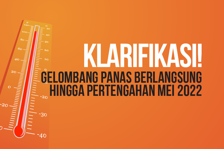 KLARIFIKASI! Gelombang Panas Berlangsung hingga Pertengahan Mei 2022