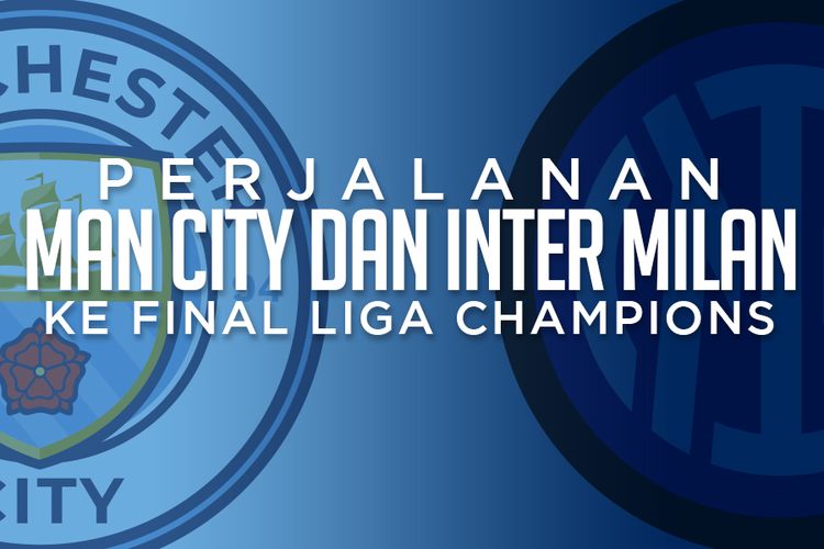 Perjalanan Man City dan Inter Milan ke Final Liga Champions