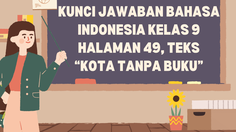 Kunci Jawaban Bahasa Indonesia Kelas 9 Halaman 49, Teks “Kota Tanpa Buku”