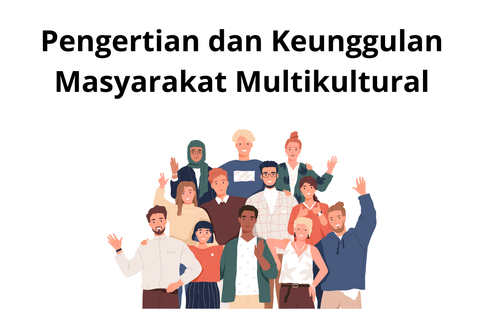 Pengertian dan Keunggulan Masyarakat Multikultural