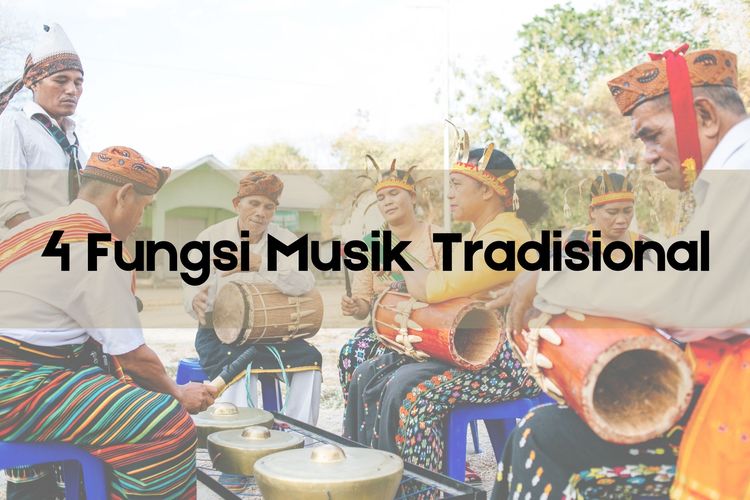 Empat fungsi musik tradisional, yaitu sebagai sarana upacara, hiburan, ekonomi, serta pengiring tarian.