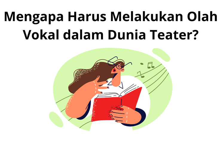 Foto : Mengapa Harus Melakukan Olah Vokal Dalam Dunia Teater?