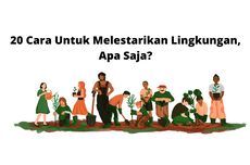 20 Cara Untuk Melestarikan Lingkungan, Apa Saja?