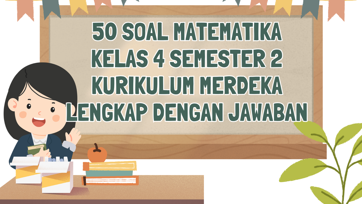 50 Soal Matematika Kelas 4 Semester 2 Kurikulum Merdeka Lengkap dengan ...