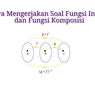 Cara Mengerjakan Soal Fungsi Invers dan Fungsi Komposisi