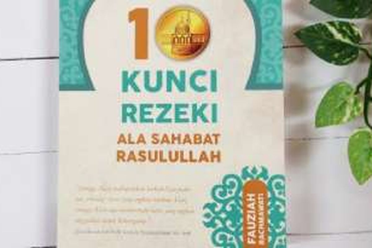 Buku 10 Kunci ala Sahabat Rasulullah tidak sekadar mengajarkan kita menjadi pebisnis kaya, tetapi juga menginspirasi agar masuk surga melalui kekayaan atau harta yang dimiliki.