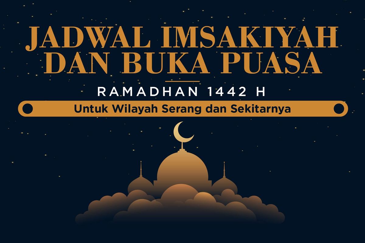 Jadwal Imsakiyah dan Buka Puasa Ramadhan 1442H/2021 untuk Wilayah Serang dan Sekitanya