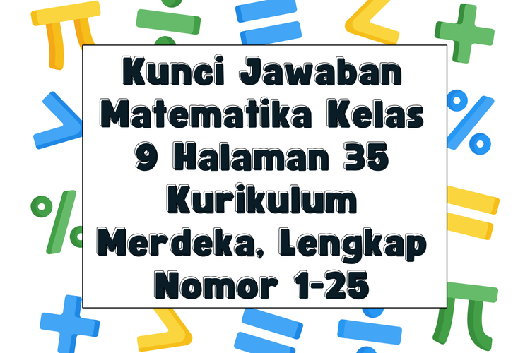 Kunci Jawaban Matematika Kelas 9 Halaman 35 Kurikulum Merdeka, Lengkap Nomor 1-25