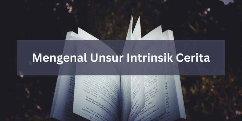 Mengenal Unsur Intrinsik Cerita