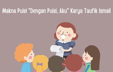 Makna Puisi "Dengan Puisi, Aku" Karya Taufik Ismail