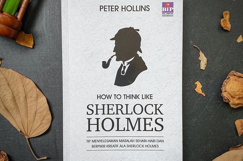 Mempelajari Cara Berpikir Deduktif ala Sherlock Holmes