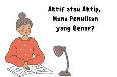 Aktif atau Aktip, Mana Penulisan yang Benar?