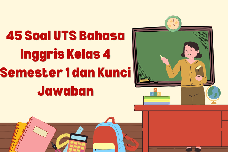 45 Soal UTS Bahasa Inggris Kelas 4 Semester 1 dan Kunci Jawaban
