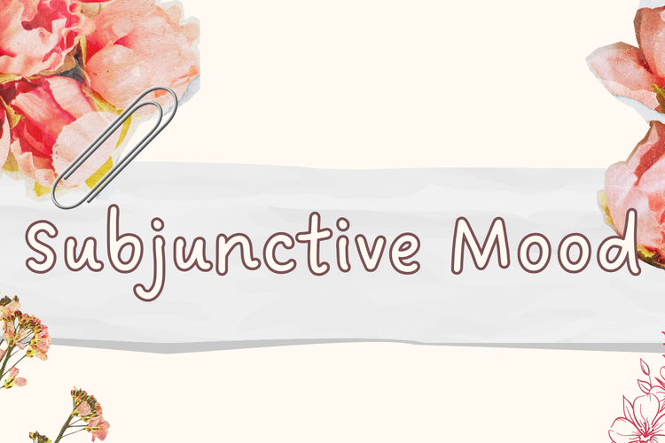 Subjunctive mood adalah salah satu jenis mood (suasana) dalam kalimat yang menyatakan pengandaian dari si pembicara.