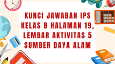 Kunci Jawaban IPS Kelas 8 Halaman 19, Lembar Aktivitas 5 Sumber Daya Alam