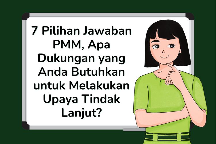 7 Pilihan Jawaban PMM, Apa Dukungan yang Anda Butuhkan untuk Melakukan Upaya Tindak Lanjut?