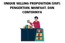 Unique Selling Proposition (USP): Pengertian, Manfaat, dan Contohnya