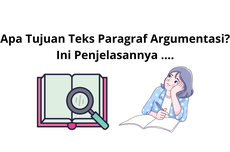 Apa Tujuan Teks Paragraf Argumentasi? Ini Penjelasannya ....