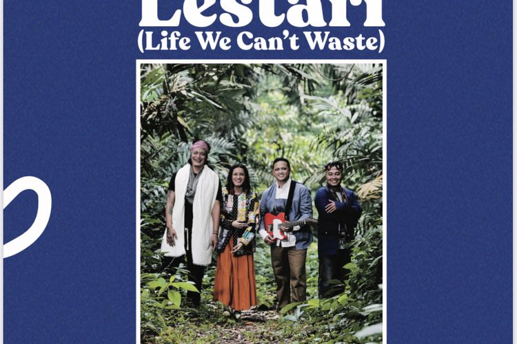 Journey to Zero meluncurkan singel Lestari, Life We Can?t Waste, untuk mengajak generasi muda berpartisipasi mencegah pemanasan global.