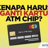 INFOGRAFIK: Kenapa Harus Ganti Kartu ATM Chip?