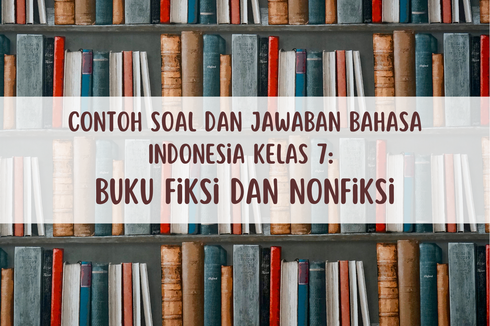 Contoh Soal dan Jawaban Bahasa Indonesia Kelas 7: Buku Fiksi dan Nonfiksi