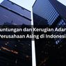 Keuntungan dan Kerugian Adanya Perusahaan Asing di Indonesia