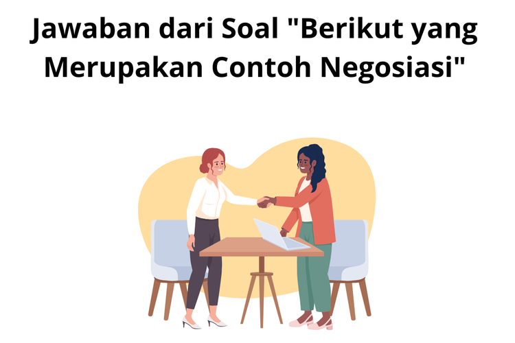 Negosiasi adalah bentuk interaksi sosial yang berfungsi untuk mencari penyelesaian bersama di antara pihak-pihak yang mempunyai perbedaan kepentingan.
