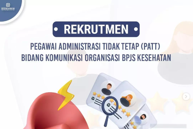 BPJS Kesehatan membuka lowongan kerja untuk posisi Pegawai Administrasi Tidak Tetap (PATT) Bidang Komunikasi Organisasi. 