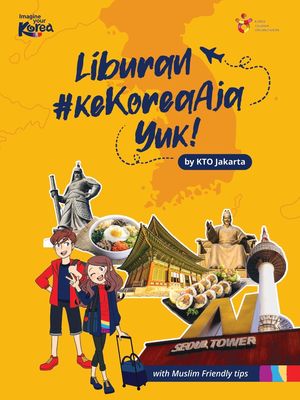 Cover buku panduan Liburan #keKoreaAja Yuk! yang diterbitkan Korea Tourism Organization Jakarta.