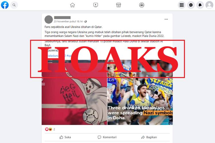 Tangkapan layar unggahan dengan narasi hoaks di sebuah akun Facebook, Rabu (23/11/2022), mengenai suporter Ukraina yang ditahan karena mencoret maskot Piala Dunia. Narasi yang beredar bersumber dari video palsu memuat disinformasi. 