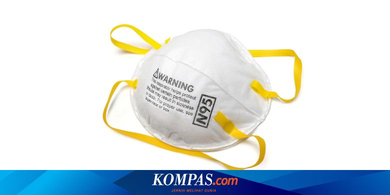 Peneliti Temukan Cara Dekontaminasi Masker N95 Sehingga Dapat Digunakan Kembali Halaman All Kompas Com