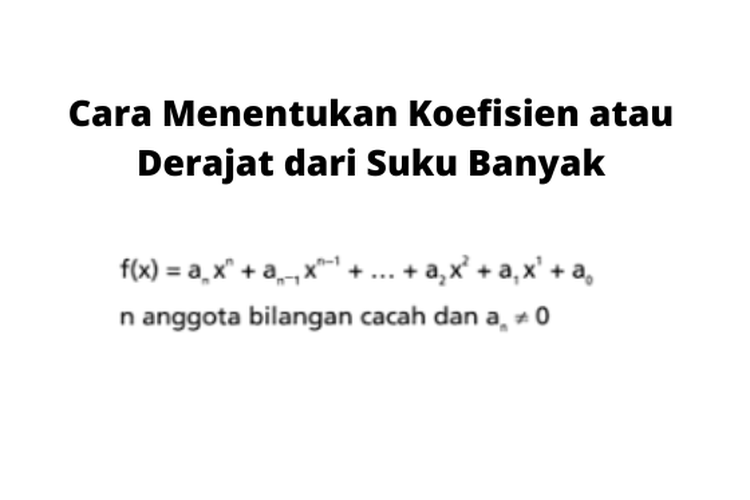 Suku banyak atau polinomial adalah bentuk aljabar yang terdriri dari dua suku atau lebih.