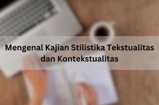 Mengenal Kajian Stilistika Tekstualitas dan Kontekstualitas