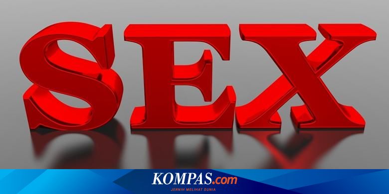 Arti Sex Bagi Anda Wanita Pria Atau 4 Kali Seminggu Halaman All Kompas Com