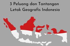 3 Peluang dan Tantangan Letak Geografis Indonesia