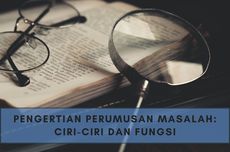 Pengertian Perumusan Masalah: Ciri-ciri dan Fungsi