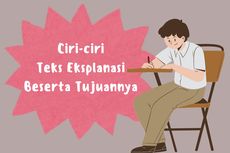 Ciri-ciri Teks Eksplanasi Beserta Tujuannya