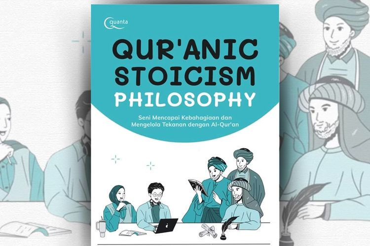Buku Qur`anic Stoicism Philosophy - Seni Mencapai Kebahagiaan dan Mengelola Tekanan dengan Al-Quran