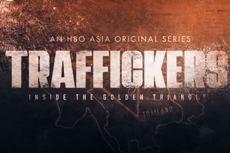 Trailer dari serial dokumenter terbaru HBO Asia Traffickers: Inside the Golden Triangle.