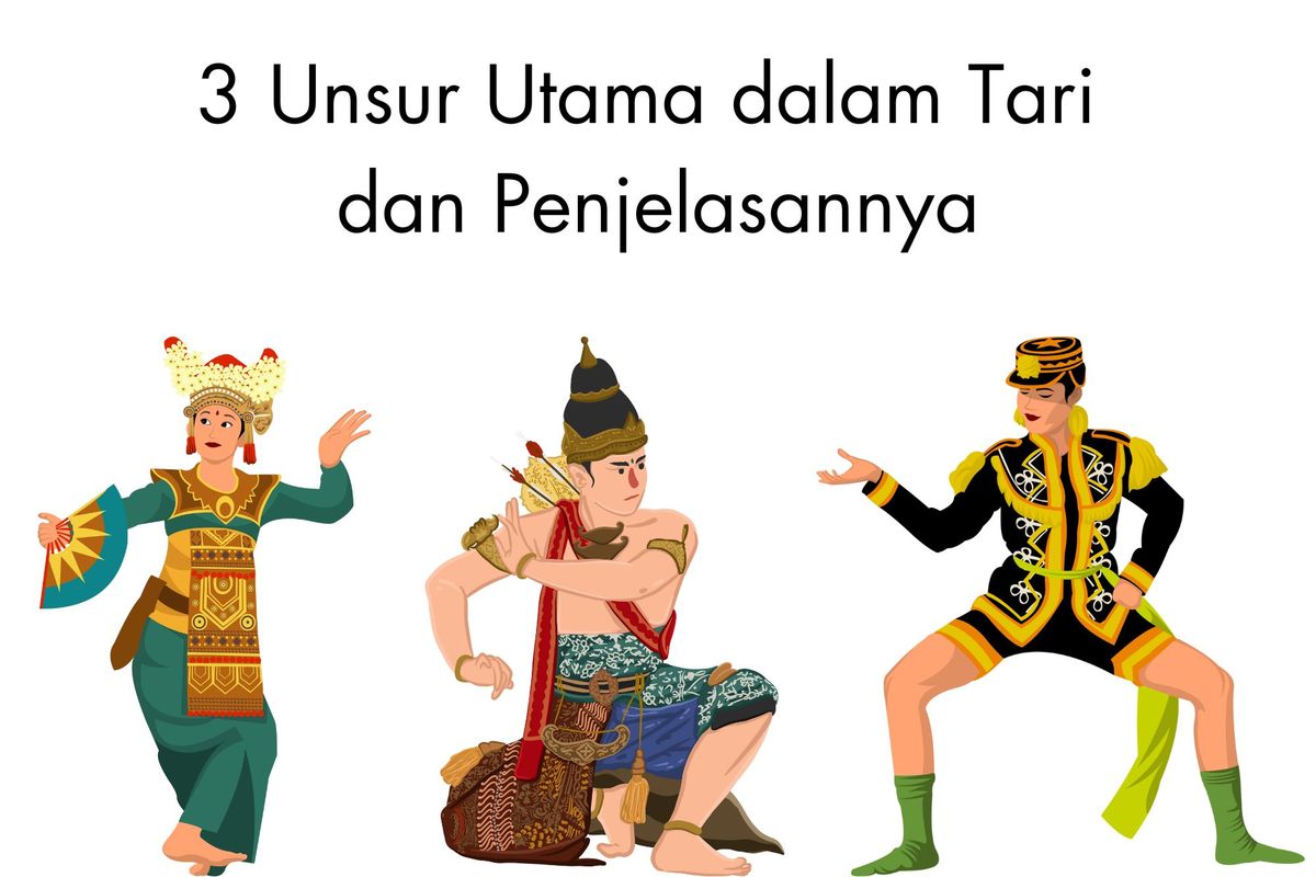 3 Unsur Utama dalam Tari dan Penjelasannya