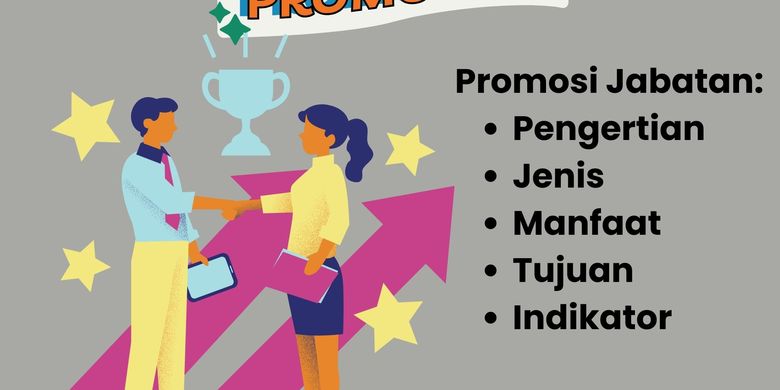 Promosi Jabatan: Pengertian, Jenis, Manfaat, Tujuan, Dan Indikatornya